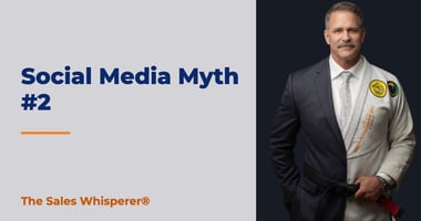 Social Media Myth #2 | The Sales Whisperer®
