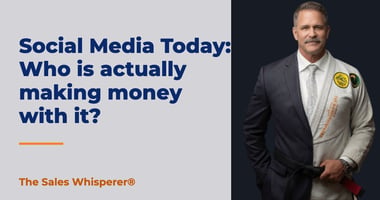 Social Media Today: Who is actually making money with it? | The Sales Whisperer®