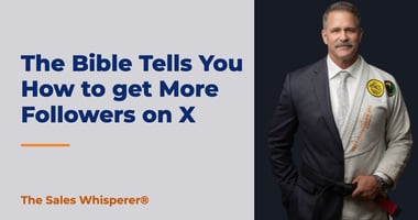 The Bible Tells You How to get More Followers on X | The Sales Whisperer®