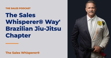 The Sales Whisperer® Way' Brazilian Jiu-Jitsu Chapter | The Sales Whisperer®