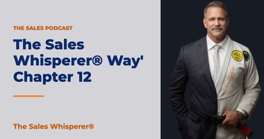 The Sales Whisperer® Way' Chapter 12 | The Sales Whisperer®
