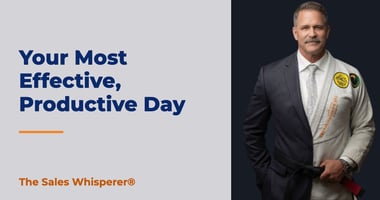 Your Most Effective, Productive Day | The Sales Whisperer®
