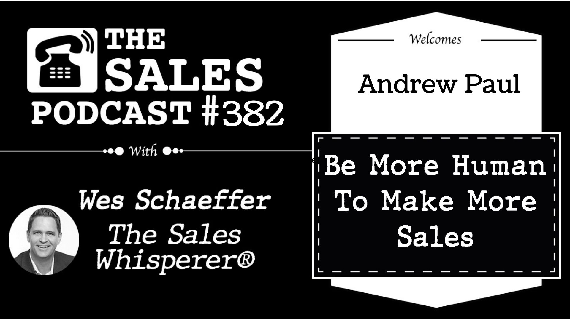 Be Yourself To Make More Sales, With Andrew Paul — AI-powered sales insights from Wes Schaeffer, The Sales Whisperer