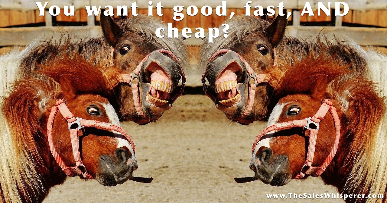 Good. Fast. Cheap. Pick Two. — AI-powered sales insights from Wes Schaeffer, The Sales Whisperer