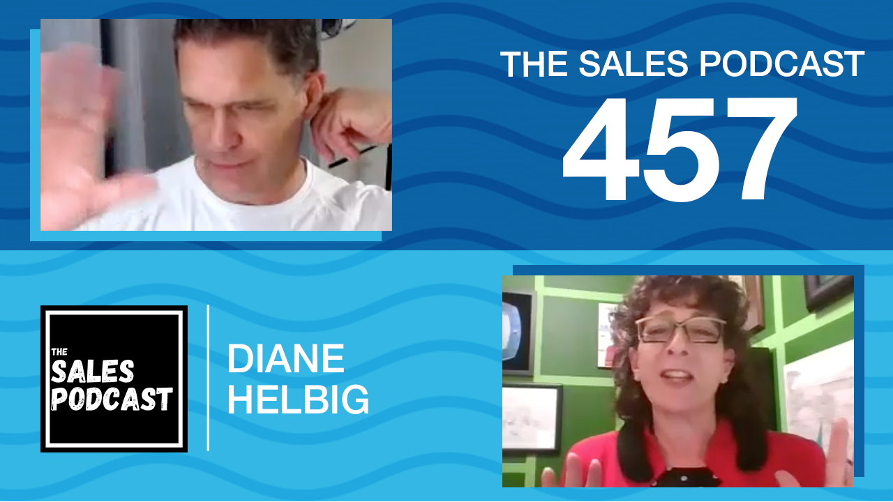How To Succeed Without Selling, Meet Diane Helbig on The Sales Podcast with Wes Schaeffer, The Sales Whisperer®. 