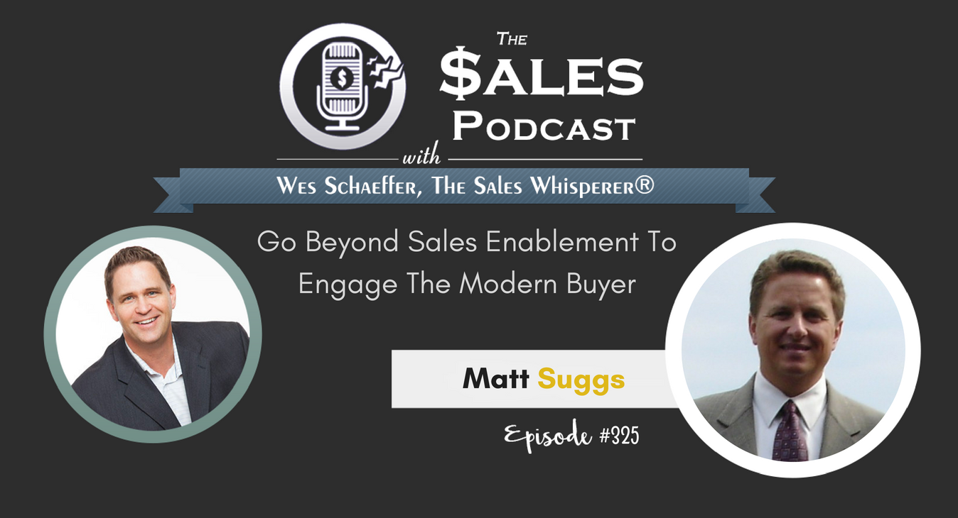 Go Beyond Sales Enablement To Engage The Modern Buyer, Matt Suggs