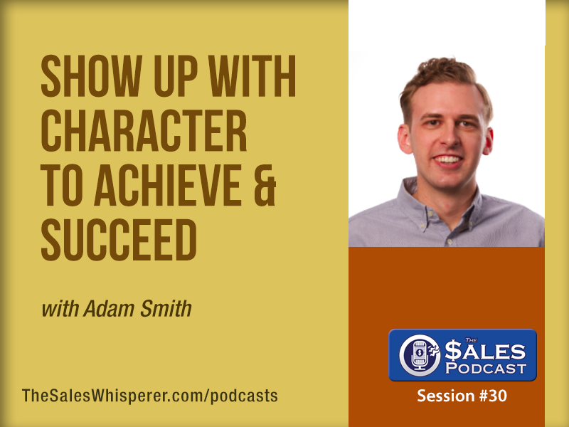 Grow Your Influence With Character: Adam Smith Shows How — AI-powered sales insights from Wes Schaeffer, The Sales Whisperer