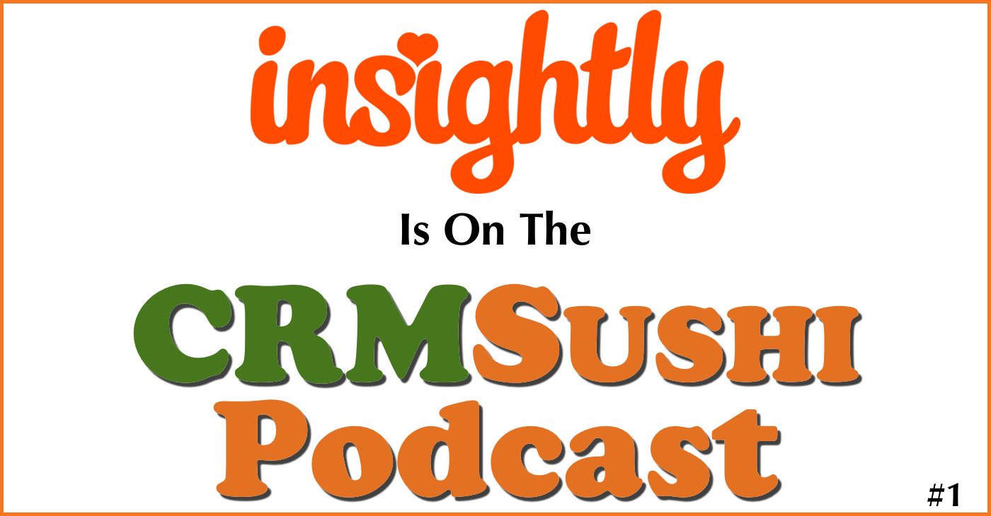 Insightly CRM Is on The CRM Sushi Podcast #1 — AI-powered sales insights from Wes Schaeffer, The Sales Whisperer