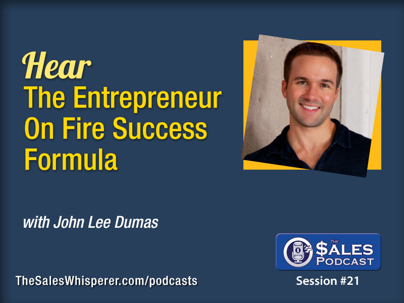 The Sales Podcast Episodes 21-30 | John Lee Dumas, David Dewolf, and more on The Sales Podcast
