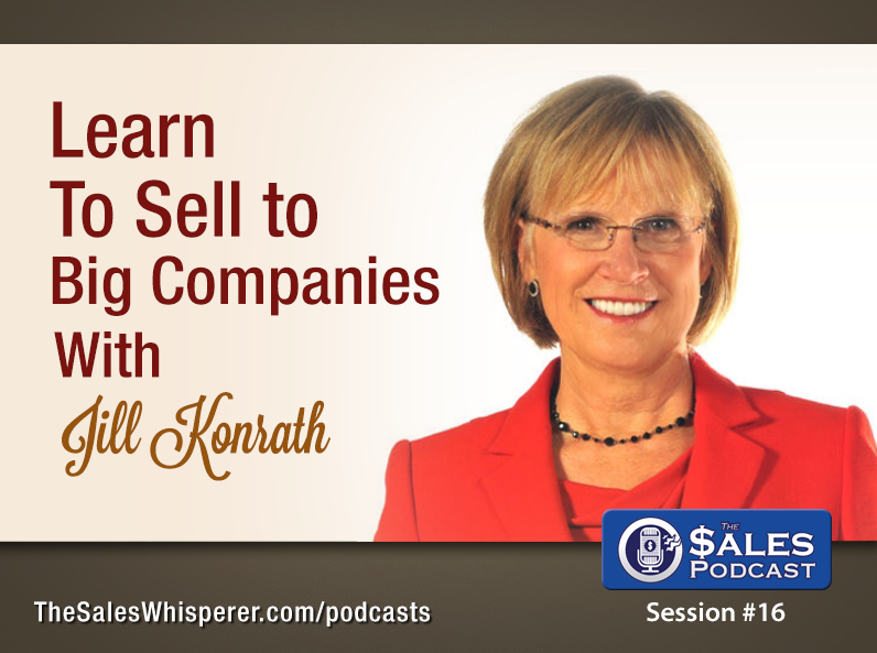 Prospecting Tips: How To Sell To Big Companies, Jill Konrath — AI-powered sales insights from Wes Schaeffer, The Sales Whispe