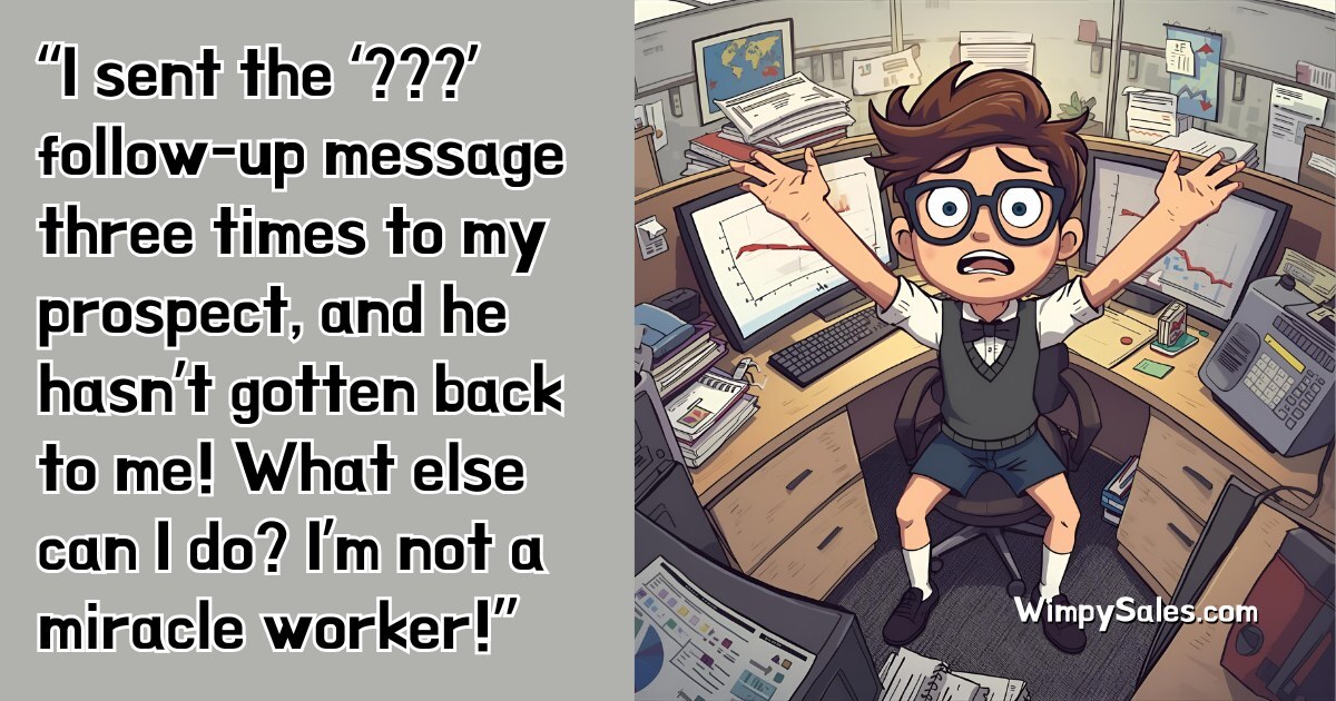 Cartoon: the Wimpy Salesman panics after sending a broken merge-field follow-up three times